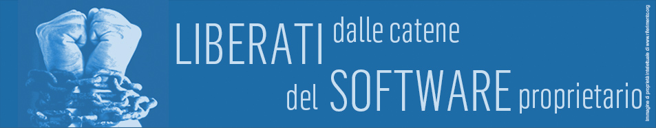 Liberati dalle catene del software proprietario